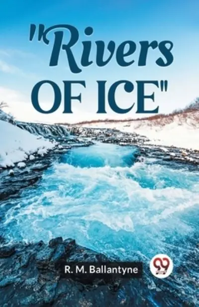 Today Only "Rivers Of Ice"
