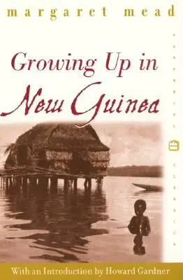 Growing Up in New Guinea: A Comparative Study of Primitive Education (Perennial Classics) (Paperback) Bargain