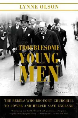 Troublesome Young Men: The Rebels Who Brought Churchill to Power and Helped Save England (Paperback) Weekend Sale