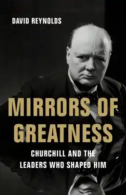 Mirrors of Greatness: Churchill and the Leaders Who Shaped Him (Hardcover) Mega Sale
