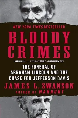 Bloody Crimes: The Funeral of Abraham Lincoln and the Chase for Jefferson Davis (Paperback) Buy Direct