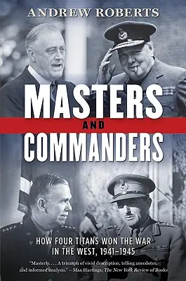 Masters and Commanders: How Four Titans Won the War in the West, 1941-1945 (Paperback) One Day Deal