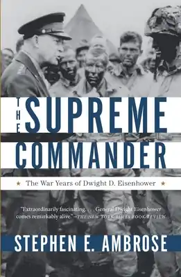The Supreme Commander: The War Years of Dwight D. Eisenhower (Paperback) Instant Buy