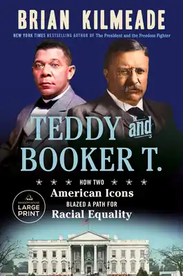 Top Rated Teddy and Booker T.: How Two American Icons Blazed a Path for Racial Equality (Large Print / Paperback)