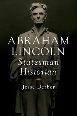 Abraham Lincoln, Statesman Historian (Paperback) Original