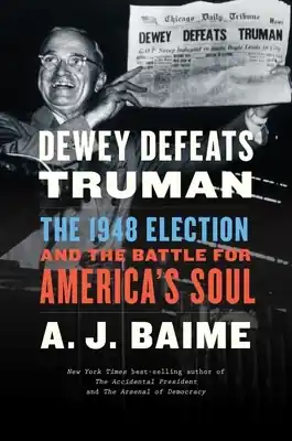 Worldwide Shipping Dewey Defeats Truman: The 1948 Election and the Battle for America's Soul (Paperback)