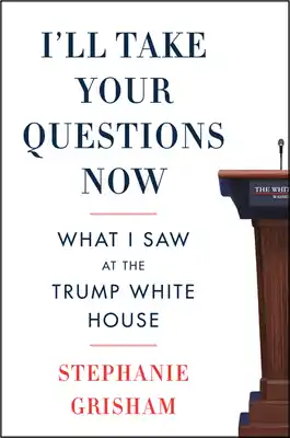 Direct From Manufacturer I'll Take Your Questions Now: What I Saw at the Trump White House (Hardcover)
