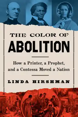 Low Price The Color Of Abolition: How a Printer, a Prophet, and a Contessa Moved a Nation (Hardcover)