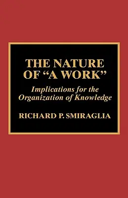 Nature of 'A Work': Implications for the Organization of Knowledge (Hardcover) Top Pick