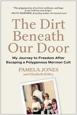 Exclusive The Dirt Beneath Our Door : My Journey to Freedom after Escaping a Polygamous Mormon Cult (Hardcover)