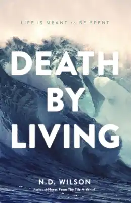 Death by Living: Life Is Meant to Be Spent (Paperback) Seasonal Sale