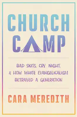 Church Camp: Bad Skits, Cry Night, and How White Evangelicalism Betrayed a Generation (Hardcover) High Quality