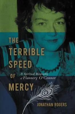 Direct From Manufacturer The Terrible Speed of Mercy: A Spiritual Biography of Flannery O'Connor (Paperback)