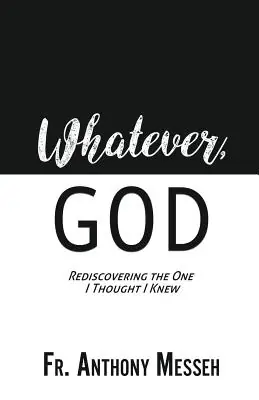 "Whatever, God": Rediscovering the One I Thought I Knew (Paperback) Clearance
