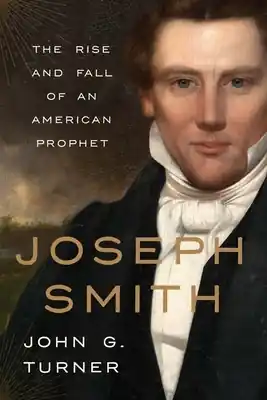 Brand New Joseph Smith: The Rise and Fall of an American Prophet (Hardcover)