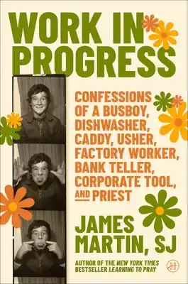 Work in Progress: Confessions of a busboy, dishwasher, caddy, usher, factory worker, bank teller, corporate tool, and priest (Hardcover) Reduced Price