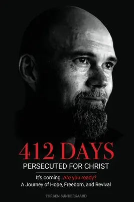 412 Days: PERSECUTED FOR CHRIST It's coming. Are you ready? - A Journey of Hope, Freedom, and Revival (Paperback) Fan Favorite