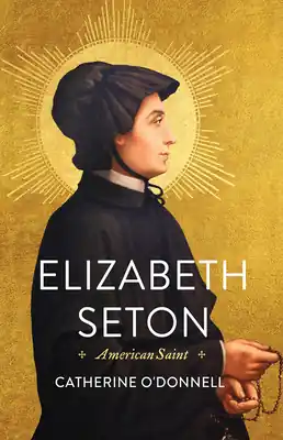 Elizabeth Seton: American Saint (Hardcover) While Supplies Last