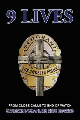 9 Lives: From Close Calls to End of Watch (Paperback) Order Now