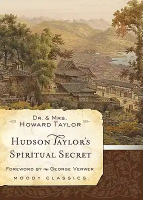 Fan Favorite Hudson Taylor's Spiritual Secret (Moody Classics) (Paperback)