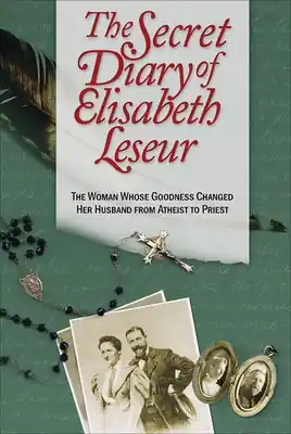 Best Price The Secret Diary of Elisabeth Leseur: The Woman Whose Goodness Changed Her Husband from Atheist to Priest (Paperback)
