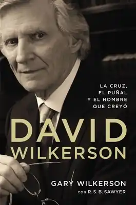 El David Wilkerson: La cruz, el pu��al y el hombre que crey�� (Paperback) Hot Picks