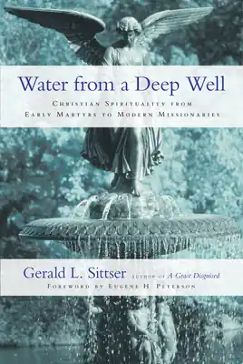 Exclusive Water from a Deep Well: Christian Spirituality from Early Martyrs to Modern Missionaries (Paperback)