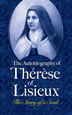 Authentic The Autobiography of Thérèse of Lisieux: The Story of a Soul (Dover Books on Western Philosophy) (Paperback)