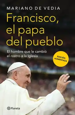 Francisco. El Papa del Pueblo: El Hombre Que Le Cambió El Rostro a la Iglesia / Francis: The People's Pope (Paperback) Shop Now