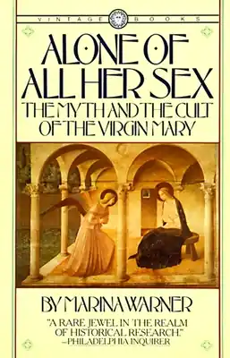 Don’t Miss Out Alone of All Her Sex: The Myth and the Cult of the Virgin Mary (Paperback)
