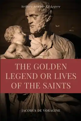 Cheap The Golden Legend or Lives of the Saints: Unabridged Premium Edition in Seven Volumes (Paperback)