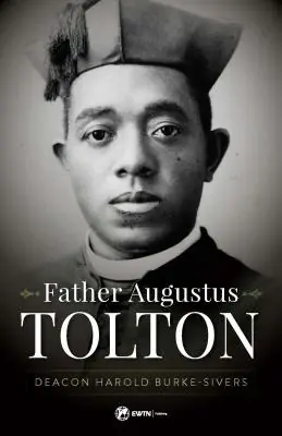 Father Augustus Tolton: The Slave Who Became the First African-American Priest (Paperback) Order Now