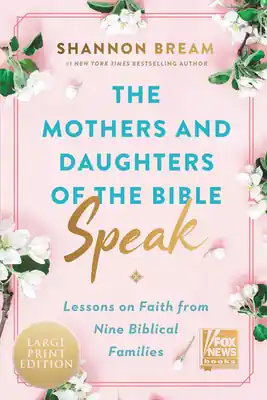 Deal The Mothers and Daughters of the Bible Speak: Lessons on Faith from Nine Biblical Families (Large Print / Paperback)