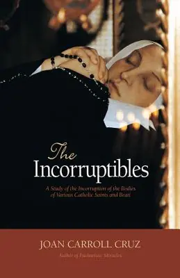 Buy Direct The Incorruptibles: A Study of Incorruption in the Bodies of Various Saints and Beati (Paperback)