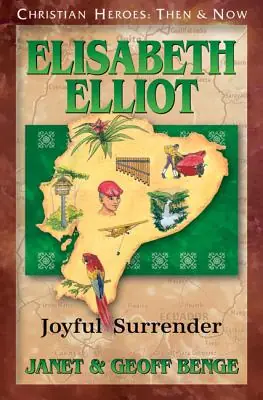 Elisabeth Elliot: Joyful Surrender (Christian Heroes: Then & Now) (Paperback) While Supplies Last