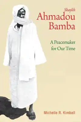 Editor’s Pick Shaykh Ahmadou Bamba: A Peacemaker for Our Time (Paperback)