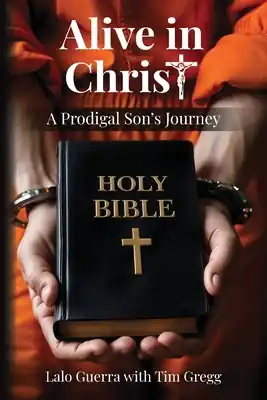 Alive in Christ: A Prodigal Son's Journey (Paperback) Best Seller