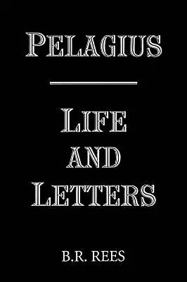 Brand New Pelagius: Life and Letters (Paperback)