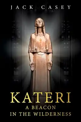 Exclusive Offer Kateri - A Beacon in the Wilderness (Paperback)