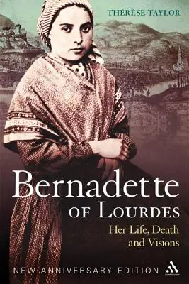 Best Seller Bernadette of Lourdes: Her Life, Death and Visions: New Anniversary Edition (Paperback)
