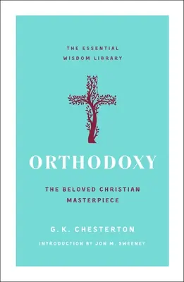 Clearance Orthodoxy: The Beloved Christian Masterpiece (The Essential Wisdom Library) (Paperback)