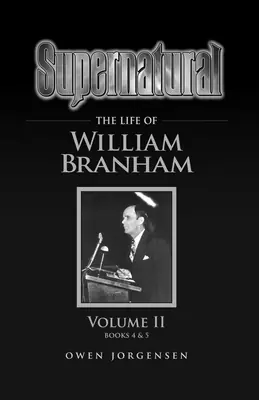 Editor’s Pick Supernatural - The Life of William Branham Volume II (Paperback)