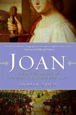 Editor’s Pick Joan: The Mysterious Life of the Heretic Who Became a Saint (Paperback)