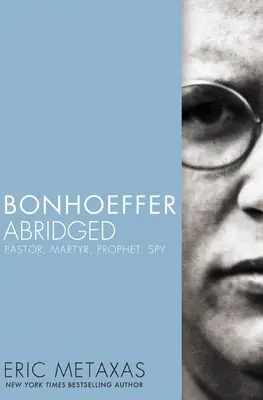 Fan Favorite Bonhoeffer Abridged: Pastor, Martyr, Prophet, Spy (Paperback)