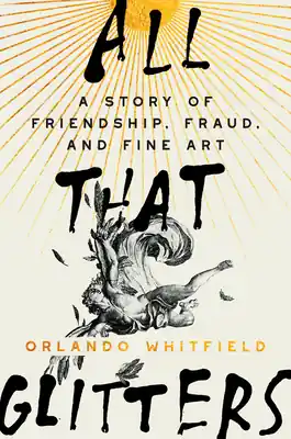 All That Glitters: A Story of Friendship, Fraud, and Fine Art (Hardcover) Factory Price