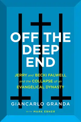 Direct From Manufacturer Off the Deep End: Jerry and Becki Falwell and the Collapse of an Evangelical Dynasty (Hardcover)