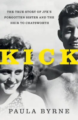 Kick: The True Story of JFK's Sister and the Heir to Chatsworth (Hardcover) Save Now