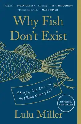 Seasonal Sale Why Fish Don't Exist: A Story of Loss, Love, and the Hidden Order of Life (Paperback)