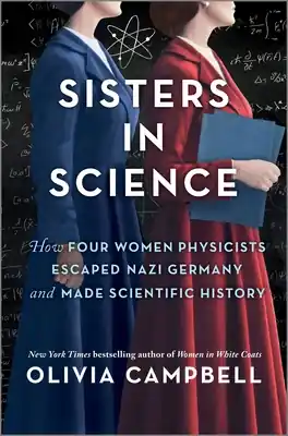 Limited Edition Sisters in Science: How Four Women Physicists Escaped Nazi Germany and Made Scientific History (Hardcover)