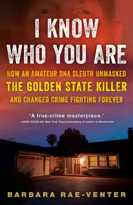 Cheap I Know Who You Are: How an Amateur DNA Sleuth Unmasked the Golden State Killer and Changed Crime Fighting Forever (Paperback)
